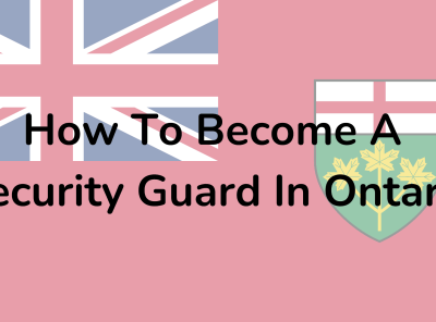 How To Become a Security Guard in Ontario - The Ultimate Guide