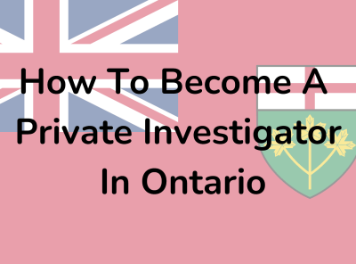 How To Become A Private Investigator in Ontario: A Comprehensive Guide