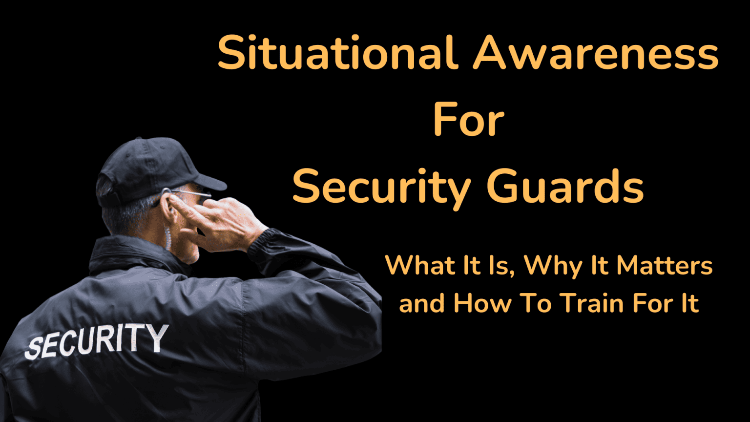 Situational Awareness: A Crucial Skill for Security Guards