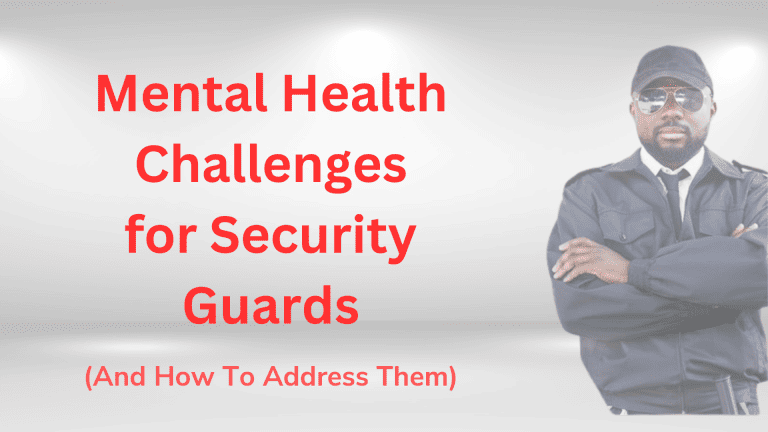 Mental Health Challenges for Security Guards (and how to address them)